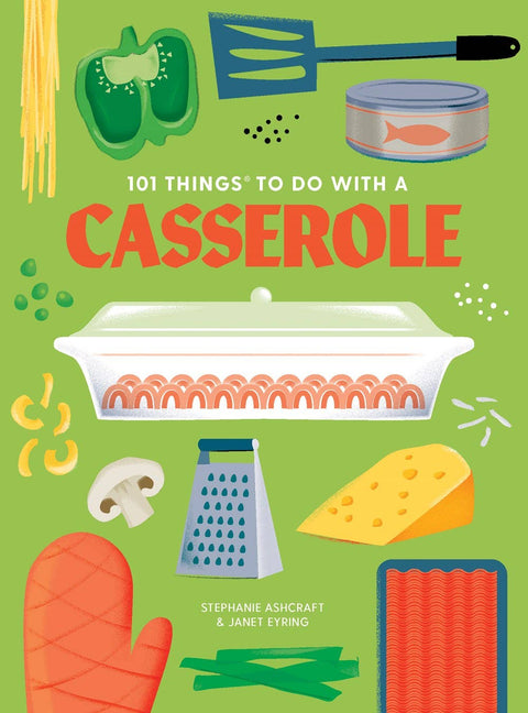 Gibbs Smith - 101 Things to Do With a Casserole, new edition