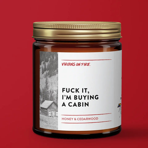 FUCK IT, I'M BUYING A CABIN Honey Candle