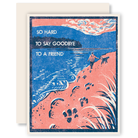 So Hard to Say Goodbye to a Friend Letterpress Card