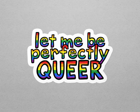 Let Me Be Perfectly Queer Waterproof LGBTQ+ Sticker