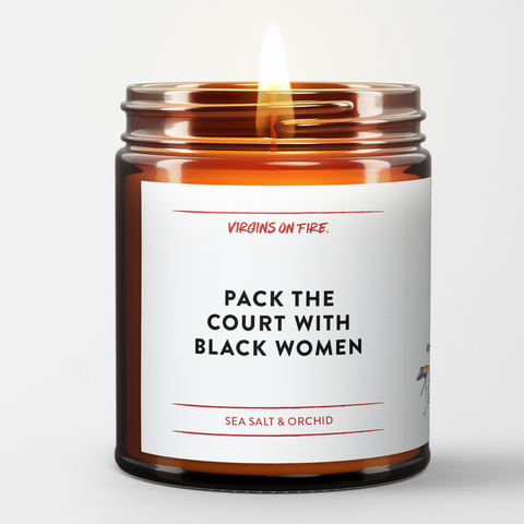 Pack the court with black women (Sea Salt & Orchid) Candle