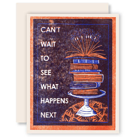 Can't Wait to See What Happens Next - Letterpress Card