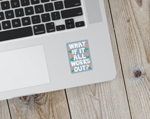 What If It All Works Out? Matte Vinyl Flower Sticker
