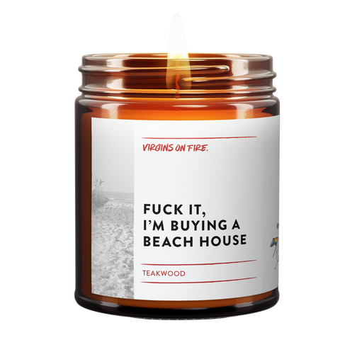 FUCK IT, I'M BUYING A BEACH HOUSE (Teakwood) ☀️ Soy Candle
